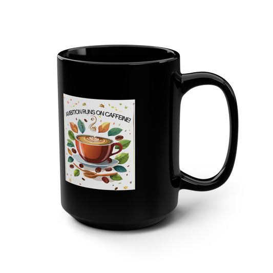MUGS-Ambition runs on caffeine!